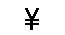 \F~L(Yen Sign,Back Slash)